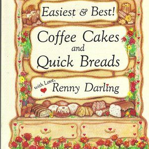 Easiest & Best Coffee Cakes and Quick Breads Recipe Book by Renny Darling